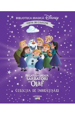 Regatul de Gheata. Colectia de imbratisari. Biblioteca magica Disney - LITERA