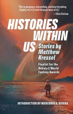 Histories Within Us - Matthew Kressel