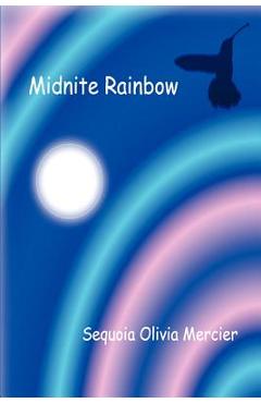 Midnite Rainbow - Sequoia Olivia Mercier