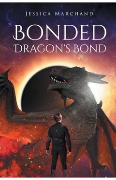 Bonded: Dragon\'s Bond - Jessica Marchand