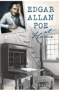 Edgar Allan Poe at Home - Christopher P. Semtner