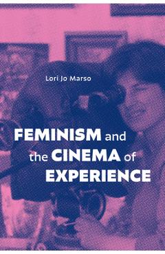 Feminism and the Cinema of Experience - Lori Jo Marso