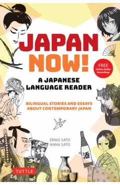 Japan Now! a Japanese Language Reader: Bilingual Stories and Essays about Contemporary Japan (with Free Online Audio Recordings) - Eriko Sato