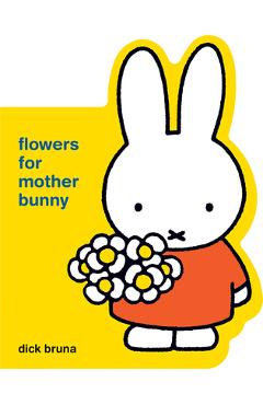 Miffy Flowers for Mother Bunny - Dick Bruna