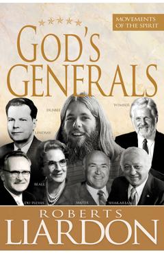 God\'s Generals: Movements of the Spirit (Spiritual Biographies of Gordan Lindsay, Demos Shakarian, David Du Plessis, Myrtle Beall, Lon - Roberts Liardon