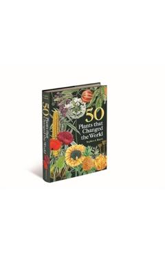 50 Plants That Changed the World - Stephen A. Harris