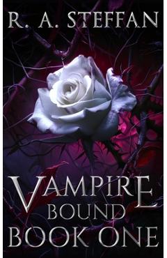 Vampire Bound: Book One - R. A. Steffan