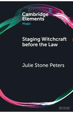 Staging Witchcraft Before the Law - Julie Stone Peters