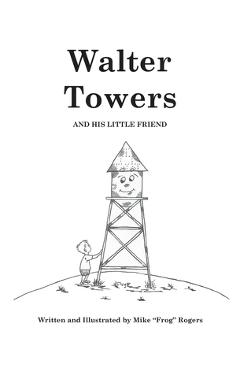 Walter Towers and His Little Friend - Mike Rogers