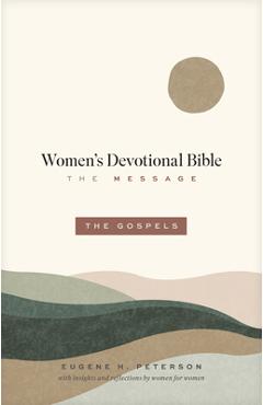 The Message Women\'s Devotional Bible: The Gospels (Softcover) - Eugene H. Peterson