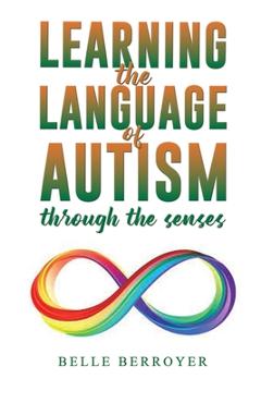Learning the Language of Autism - Belle Berroyer