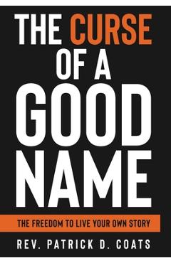 The Curse of A Good Name - Patrick D. Coats