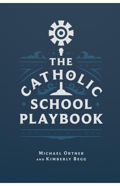 The Catholic School Playbook - Michael Ortner