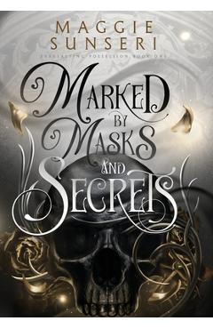 Marked by Masks and Secrets - Maggie Sunseri