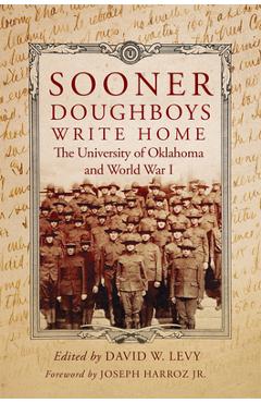 Sooner Doughboys Write Home: The University of Oklahoma and World War I - David W. Levy