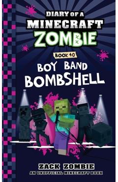 Diary of a Minecraft Zombie Book 40: Boy Band Bombshell - Zack Zombie