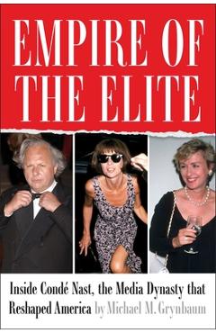 Empire of the Elite: Inside Condé Nast, the Media Dynasty That Reshaped America - Michael Grynbaum