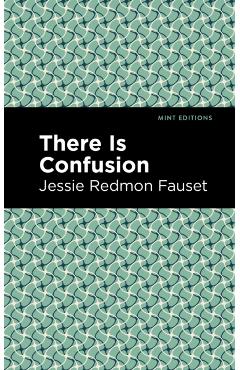 There Is Confusion - Jessie Redmon Fauset