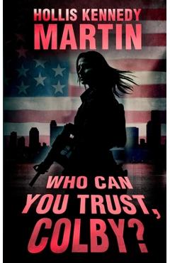 Who Can You Trust, Colby? - Hollis Kennedy Martin