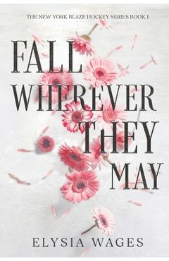 Fall Wherever They May: The New York Blaze Hockey Series Book 1 - Elysia Wages