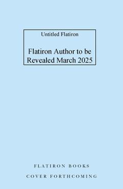 Untitled Flatiron - Flatiron Author To Be Revealed Mar 2025