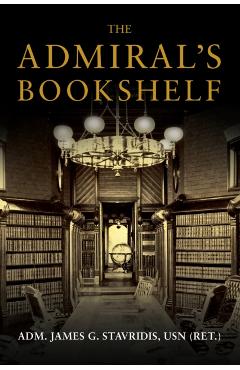 The Admiral's Bookshelf - James G. Stavridis