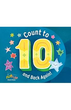 Count to 10 (and Back Again!): A Flipflap Board Book -