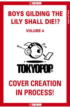 Boys Gilding the Lily Shall Die!?, Volume 4 -