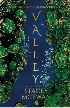 Valley: The Glacian Trilogy, Book III - Stacey Mcewan