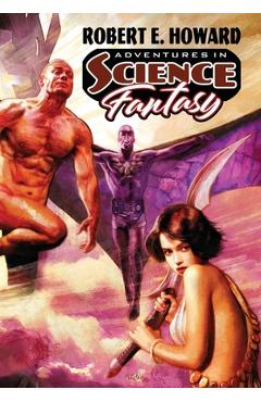 Adventures in Science Fantasy - Robert E. Howard