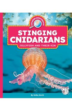 Stinging Cnidarians: Jellyfish and Their Kin - Kelley Barth