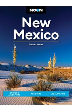 Moon New Mexico: Outdoor Adventures, Road Trips, Local Culture - Steven Horak