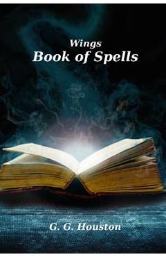 Wings: The Book Of Spells - G. G. Houston