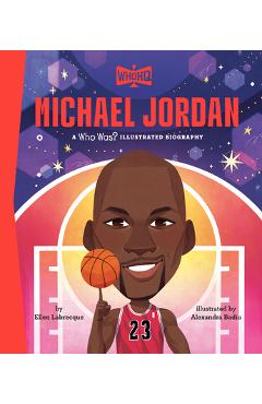 Michael Jordan: A Who Was? Illustrated Biography - Ellen Labrecque