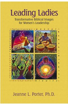 Leading Ladies: Transformative Biblical Images for Women\'s Leadership - Jeanne L. Porter