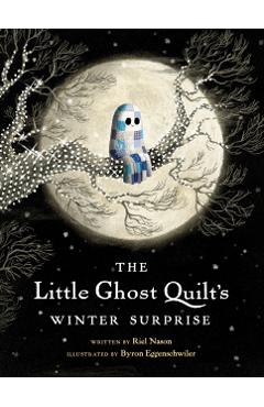 The Little Ghost Quilt's Winter Surprise - Riel Nason