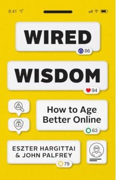 Wired Wisdom: How to Age Better Online - Eszter Hargittai