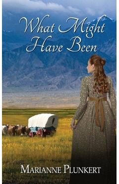 What Might Have Been - Marianne Plunkert