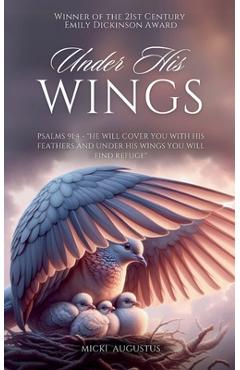 Under His Wings - Micki Augustus