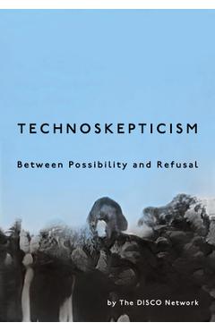 Technoskepticism: Between Possibility and Refusal -