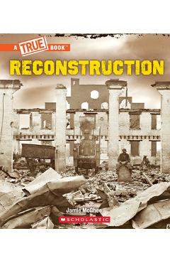 Reconstruction (a True Book: Exploring the Civil War) - Jamie Mcghee