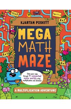 Mega Math Maze: A Multiplication Adventure - Kjartan Poskitt