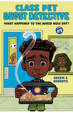 What Happened to the Naked Mole Rat?: A Graphic Novel - Akeem S. Roberts