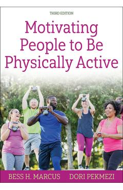 Motivating People to Be Physically Active - Bess H. Marcus