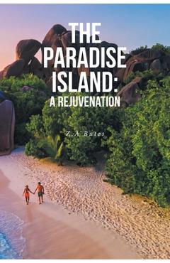The Paradise Island: A Rejuvenation - Z. A. Butes