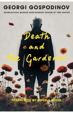 Death and the Gardener - Georgi Gospodinov