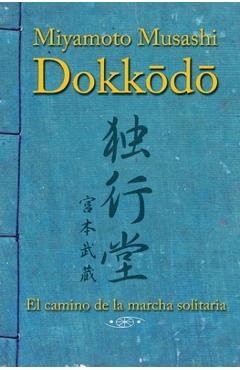 Dokkodo. El camino de la marcha solitaria: Descubre la autodisciplina y el dominio personal a través de la sabiduría ancestral de los samuráis. - Fernando Aixa Torres
