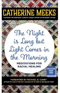 The Night Is Long But Light Comes in the Morning: Meditations for Racial Healing - Catherine Meeks