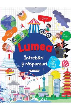 Intrebari si raspunsuri: Lumea - GIRASOL