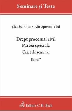 Drept procesual civil. Partea speciala. Caiet de seminar Ed.7 - Alin Speriusi-Vlad, Claudia Rosu
